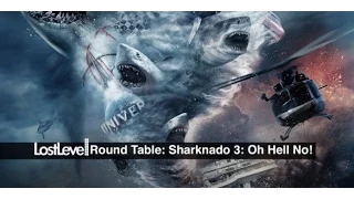 Lost Level Roundtable: Sharknado 3: Oh Hell No!