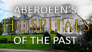 Aberdeen's Hospitals Of The Past