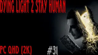 Прохождение Dying Light 2: Stay Human — Часть 31 ➤ Дайн Лайт 2 ПРОХОЖДЕНИЕ ✪ PC QHD (2K)