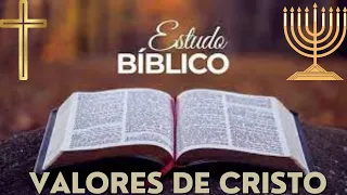 Estudo bíblico: Os Valores de Jesus Cristo Parte 23