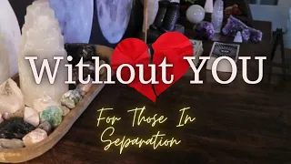 ALL SIGNS: Without YOU! Those in Separation