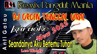 Karaoke Seandainya Aku Bertemu Tuhan - Leo Waldy Full Music Dj Remix Orgen Tunggal [Viral 2022]