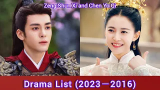 Zeng Shun Xi and Chen Yu Qi | Drama List (2023－2016)