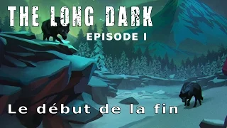 Let's play narratif : The long dark episode 1 "Le début de la fin"