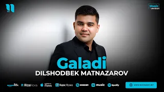 Dilshodbek Matnazarov - Galadi (audio 2023)