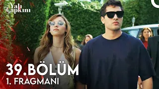 Yalı Çapkını 39. Bölüm 1. Fragmanı | O Yalıya Dönmek Yok!