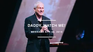 Daddy, Watch Me! - Louie Giglio