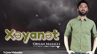 Orxan Masalli Xeyanet 2023 ( Remx Yigma Mahnilar)