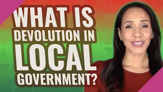 What is devolution in local government?