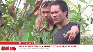 Thực nghiệm điều tra vụ mất trộm hơn 8,3 tỷ đồng