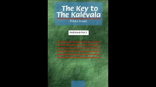 The Key to the Kalevala Part 1: The Mysterious Knowledge of the Kalevala.