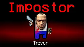 Playing As TREVOR In Among Us.. (MODS)