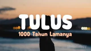 Tulus - 1000 Tahun Lamanya (Lirik)