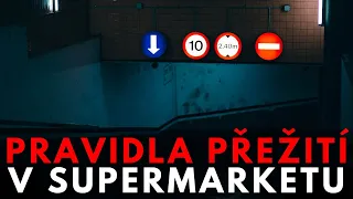 PRAVIDLA PŘEŽITÍ V SUPERMARKETU - Creepypasta CZ