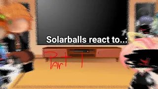 Solarballs react to:../Part1/