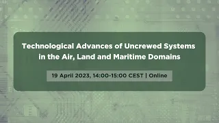 Technological Advances Of Uncrewed Systems In The Air, Land And Maritime Domains