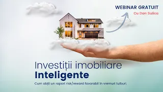 Investitii imobiliare inteligente - cum obtii un raport risk/reward favorabil in vremuri tulburi