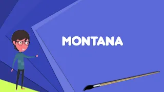 What is Montana? Explain Montana, Define Montana, Meaning of Montana