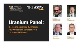 Uranium Panel: Discussing a Uranium Bull Market, New Nuclear and Sentiment for a Decarbonized Future