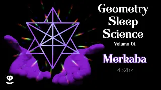 Geometry Sleep Science | Merkaba | Phi Balance | 432Hz