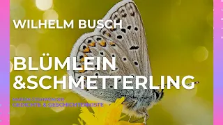 Wilhelm Busch, Blümlein und Schmetterling, ein kurzes Gedicht aus Kritik des Herzens