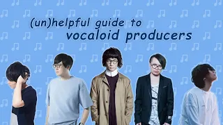 (un)helpful guide to vocaloid producers pt.1