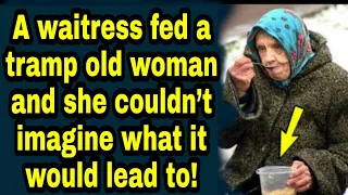 A waitress fed a tramp old woman and she couldn’t imagine what it would lead to!