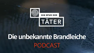 Podcast: Die unbekannte Brandleiche | Die Spur der Täter | MDR