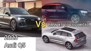 2023 Audi Q5 Vs BMW X5 Vs Volvo XC60