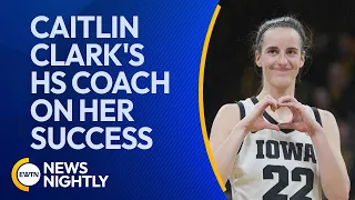 Caitlin Clark's Former Coach Speaks on Her Wild Success | EWTN News Nightly