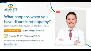 What happens when you have Diabetic Retinopathy? - Q&A with Asian Eye's Dr. Amadeo Veloso