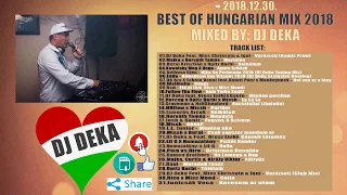 Mixed by: DJ DEKA -  Legjobb Magyar Dalok 2018 - Best Of Hungarian Mix 2018