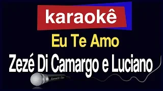 Karaokê - Eu Te Amo - Zezé Di Camargo e Luciano 🎤