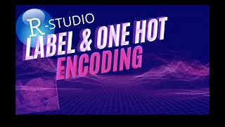 HOW TO R-STUDIO: LABEL & ONE HOT ENCODING WITH MULITPLE EXAMPLES