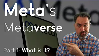 Meta's Metaverse Explained - Part 1 - What is it?