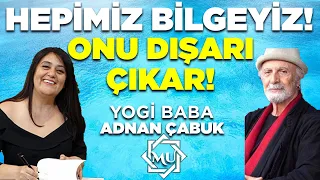 Hepimiz Bilgeyiz! Onu Dışarı Çıkar! | Yogi Baba, Adnan Çabuk & Mukaddes Pekin Başdil