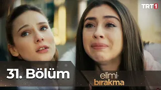 Elimi Bırakma 31. Bölüm