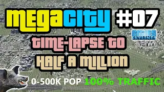 500K TIME-LAPSE 30+ HOURS - Cities Skylines