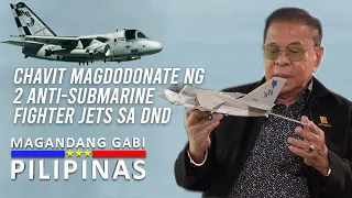 Chavit Magdodonate ng 2 Anti-Submarine Fighter Jets sa DND | Magandang Gabi Pilipinas