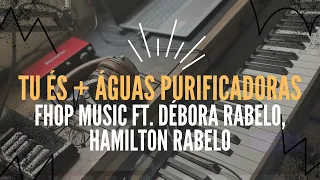 Tu És + Águas Purificadoras (Ao Vivo) | FHOP Music ft. Débora Rabelo, Hamilton Rabelo | PIANO COVER