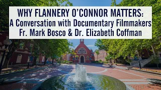 Why Flannery O’Connor Matters: A Conversation with Filmmakers Fr. Mark Bosco & Dr. Elizabeth Coffman