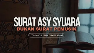 Penjelasan Lengkap, Surat Asy Syuara Bukan Surat Pemusik - Ustadz Abdul Hakim bin Amir Abdat