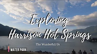 Exploring Harrison Hot Springs #harrisonhotsprings - Vlog #24