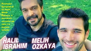 Halil's close friend, Melih Özkaya, revealed the secret he kept from everyone