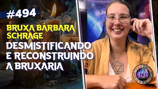 DESMISTIFICANDO E RECONSTRUINDO A BRUXARIA - BRUXA BÁRBARA SCHRAGE - Isto Não É #494