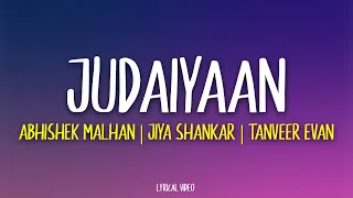 Judaiyaan - Abhishek Malhan | Jiya Shankar | Tanveer Evan (Lyrics)