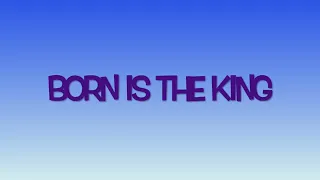 BORN IS THE KING LYRIC VIDEO - from An Unplugged Christmas kids musical