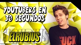 ELRUBIUS EN 30 SEGUNDOS