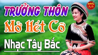 Nhạc Tây Bắc Mới Hay Nhất - 20 Ca Khúc Trữ Tình Tây Bắc, Ngây Ngất Với Núi Rừng Tây Bắc 1975