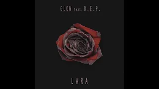 Glow feat. D.E.P. - Lara (Official music)